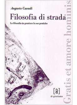 FILOSOFIA DI STRADA IL FILOSOFARE-IN-PRATICA E LE SUE PRATICHE