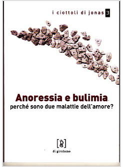 ANORESSIA E BULIMIA PERCHE' SONO DUE MALATTIE DELL'AMORE?