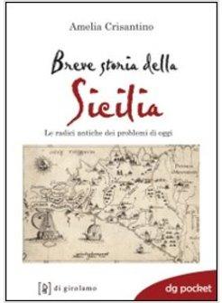 BREVE STORIA DELLA SICILIA. LE RADICI ANTICHE DEI PROBLEMI DI OGGI