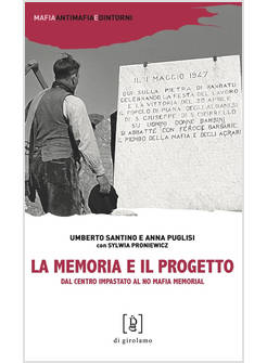 LA MEMORIA E IL PROGETTO DAL CENTRO IMPASTATO AL NO MAFIA MEMORIAL