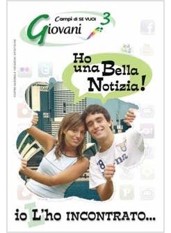 HO UNA BELLA NOTIZIA IO L'HO INCONTRATO! 3 - GIOVANI