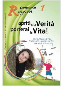 APRITI ALLA VERITA': PORTERAI LA VITA! 1 - RAGAZZI