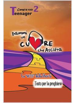DAMMI UN CUORE CHE ASCOLTA. VOL. 2: TEENAGER. LA NOTTE DELLA LIBERTA'. TESTO