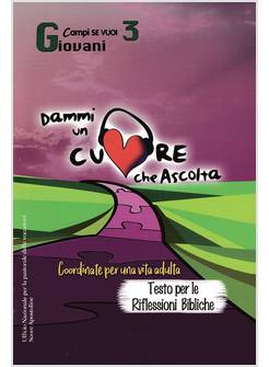 DAMMI UN CUORE CHE ASCOLTA. VOL. 3: GIOVANI. COORDINATE PER UNA VITA ADULTA