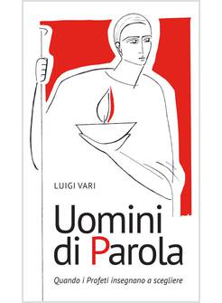 UOMINI DI PAROLA QUANDO I PROFETI INSEGNANO A SCEGLIERE