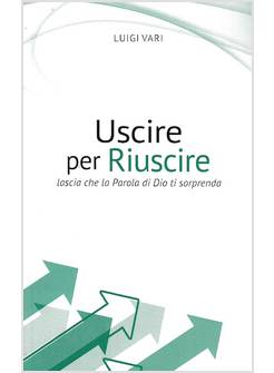 USCIRE PER RIUSCIRE. LASCIA CHE LA PAROLA DI DIO TI SORPRENDA