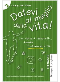 DATEVI AL MEGLIO DELLA VITA. TEENAGER TESTO PER LA PREGHIERA