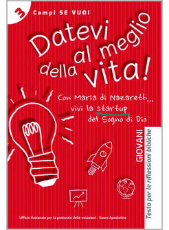 DATEVI AL MEGLIO DELLA VITA. GIOVANI TESTO PER LE RIFLESSIONI BIBLICHE