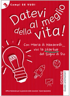 DATEVI AL MEGLIO DELLA VITA. GIOVANI GUIDA ANIMATORI