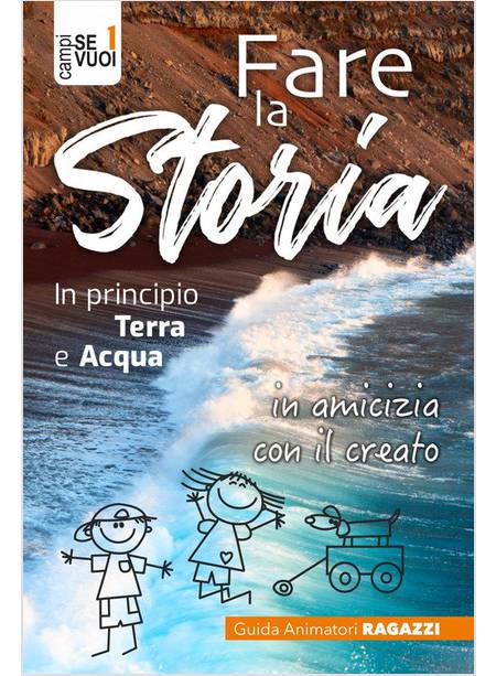 FARE LA STORIA GUIDA ANIMATORI RAGAZZI IN PRINCIPIO TERRA E ACQUA