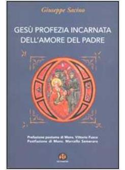 GESU' PROFEZIA INCARNATA DELL'AMORE DEL PADRE