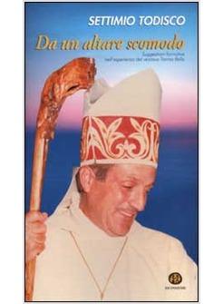 DA UN ALTARE SCOMODO...TONINO BELLO