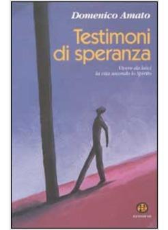 TESTIMONI DI SPERANZA VIVERE DA LAICI LA VITA SECONDO LO SPIRITO