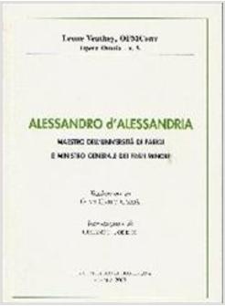ALESSANDRO D'ALESSANDRIA MAESTRO DELL'UNIVERSITA' DI PARIGI E MINISTRO GENERALE