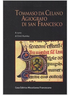 TOMMASO DA CELANO AGIOGRAFO DI SAN FRANCESCO. ATTI DEL CONVEGNO INTERNAZIONALE