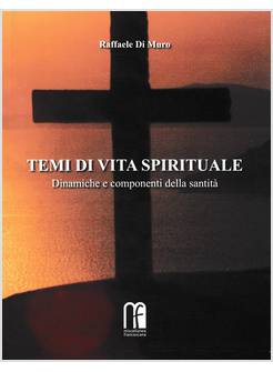 TEMI DI VITA SPIRITUALE DINAMICHE E COMPORTAMENTI DELLA SANTITA'