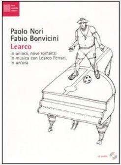 LEARCO. IN UN'ORA, NOVE ROMANZI IN MUSICA CON LEARCO FERRARI, IN UN'ORA. CON CD 