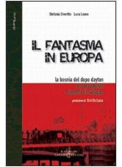 FANTASMA IN EUROPA LA BOSNIA DEL DOPO DAYTON TRA DECADENZA E IPOTESI DI (IL)