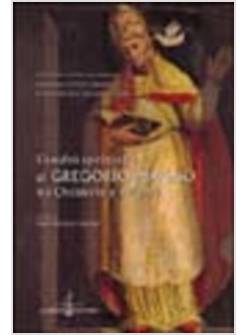 EREDITA' SPIRITUALE DI GREGORIO MAGNO TRA OCCIDENTE E ORIENTE (L')