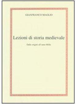 LEZIONI DI STORIA MEDIEVALE. DALLE ORIGINI ALL'ANNO MILLE