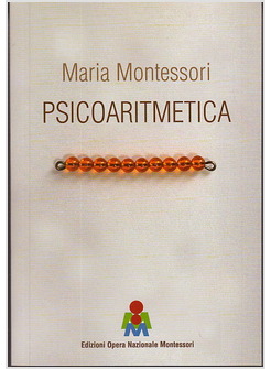 PSICOARITMETICA L'ARITMETICA SVILUPPATA SECONDO LE INDICAZIONI DELLA PSICOLOGIA