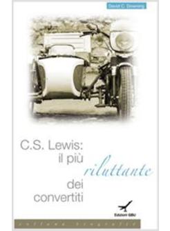 C.S LEWIS IL PIU' RILUTTANTE DEI CONVERTITI