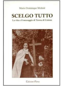 SCELGO TUTTO LA VITA E IL MESSAGGIO DI TERESA DI LISIEUX