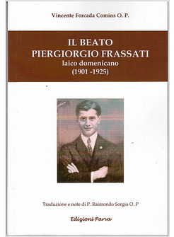 IL BEATO PIERGIORGIO FRASSATI LAICO DOMENICANO (1901-1925)