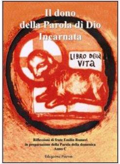 DONO DELLA PAROLA DI DIO INCARNATA ANNO C (IL)