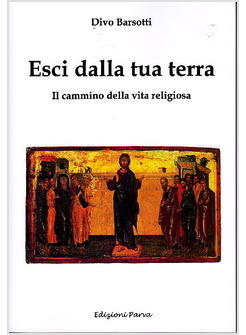 ESCI DALLA TUA TERRA IL CAMMINO DELLA VITA RELIGIOSA