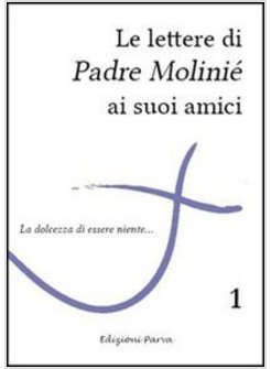 LE LETTERE DI PADRE MOLINIE' AI SUOI AMICI