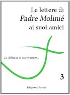 LETTERE DI PADRE MOLINIE' AI SUOI AMICI (LE)