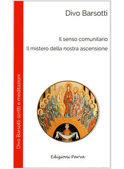 IL SENSO COMUNITARIO. IL MISTERO DELLA NOSTRA ASCENSIONE