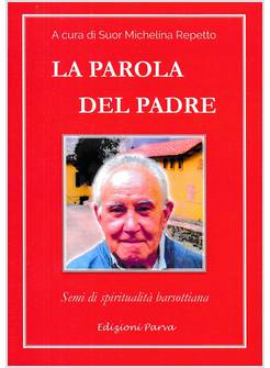 LA PAROLA DEL PADRE SEMI DI SPIRITUALITA' BARSOTTIANA