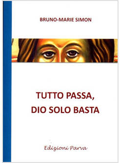 TUTTO PASSA, DIO SOLO BASTA