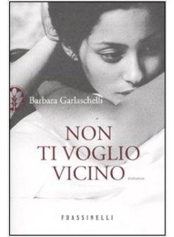 NON TI VOGLIO VICINO