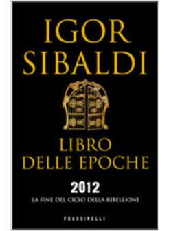 LIBRO DELLE EPOCHE 2012 LA FINE DEL CICLO DELLA RIBELLIONE