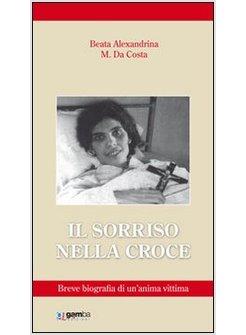 IL SORRISO NELLA CROCE. BIOGRAFIA DI UN'ANIMA VITTIMA