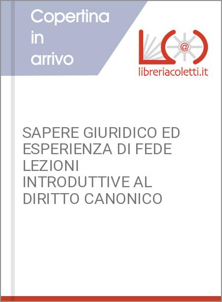 SAPERE GIURIDICO ED ESPERIENZA DI FEDE  LEZIONI INTRODUTTIVE AL DIRITTO CANONICO