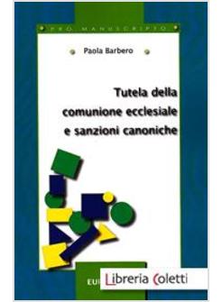 TUTELA DELLA COMUNIONE ECCLESIASTICA E SANZIONI PENALI CANONICHE