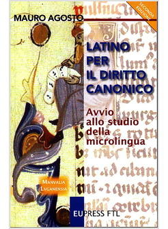 LATINO PER IL DIRITTO CANONICO. AVVIO ALLO STUDIO DELLA MICROLINGUA
