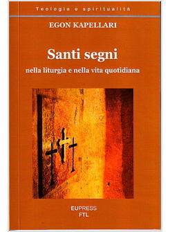 SANTI SEGNI, NELLA LITURGIA E NELLA VITA QUOTIDIANA