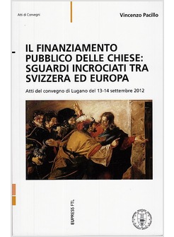 IL FINANZIAMENTO PUBBLICO DELLE CHIESE:SGUARDI INCROCIATI TRA SVIZZERA ED EUROPA