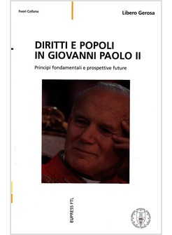 DIRITTI E POPOLI IN GIOVANNI PAOLO II. PRINCIPI FONDAMENTALI E PROSPETTIVE