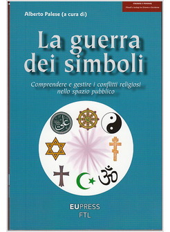 LA GUERRA DEI SIMBOLI. COMPRENDERE E GESTIRE I CONFLITTI RELIGIOSI NELLO SPAZIO