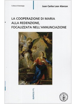 LA COOPERAZIONE DI MARIA ALLA REDENZIONE, FOCALIZZATA NELL'ANNUNCIAZIONE