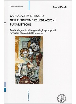 LA REGALITA' DI MARIA NELLE ODIERNE CELEBRAZIONI EUCARISTICHE. ANALISI