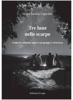 TRE LUNE NELLE SCARPE. COME IL CAMMINO AGISCE SUI GRUPPI E VICEVERSA