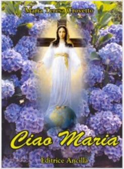 CIAO MARIA IL SIGNORE E' CON TE