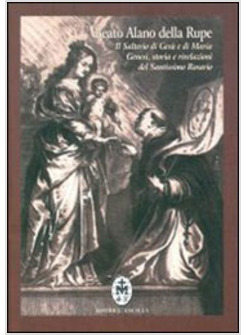 SALTERIO DI GESU' E MARIA GENESI STORIA E RIVELAZIONI DEL SANTISSIMO ROSARIO 